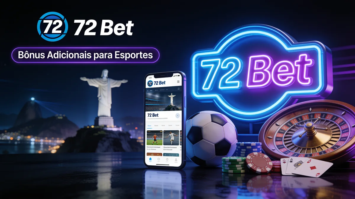 Bônus Adicionais para Esportes: guia de 72 bet para jogadores no Brasil
